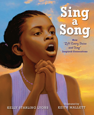 Sing a Song: How Lift Every Voice and Sing Inspired Generations By Kelly Starling Lyons, Keith Mallett (Illustrator) Cover Image