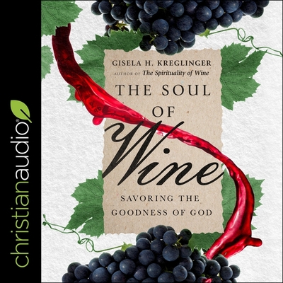 The Soul of Wine Lib/E: Savoring the Goodness of God