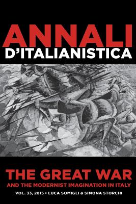 The Great War and the Modernist Imagination in Italy: Annali d'italianistica By Luca Somigli (Editor), Simona Storchi (Editor) Cover Image