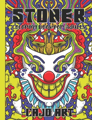 Stoner Coloring Book For Adults: incredibly hilarious adult