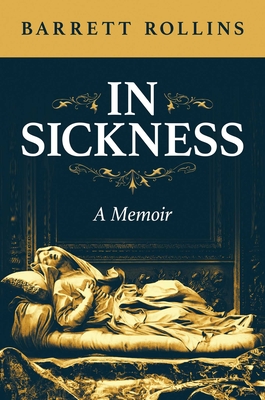 In Sickness: A Memoir By Barrett Rollins Cover Image