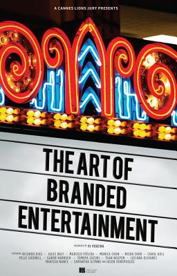 A Cannes Lions Jury Presents: The Art of Branded Entertainment Cover Image