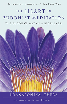 The Heart of Buddhist Meditation: The Buddha's Way of Mindfulness Cover Image