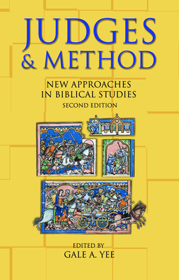 Judges and Method: New Approaches in Biblical Studies, Second Edition By Gale a. Yee (Editor) Cover Image