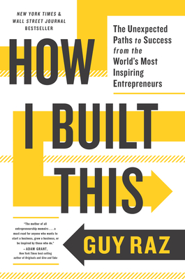 How I Built This: The Unexpected Paths to Success from the World's Most Inspiring Entrepreneurs cover