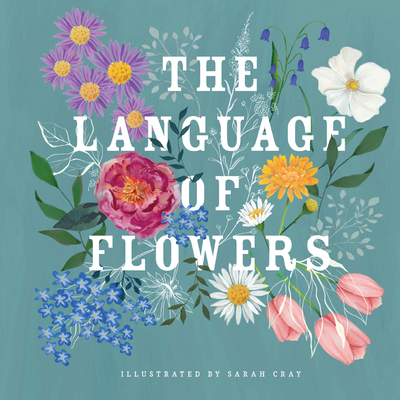 The Language of Flowers By Sarah Cray (Illustrator) Cover Image