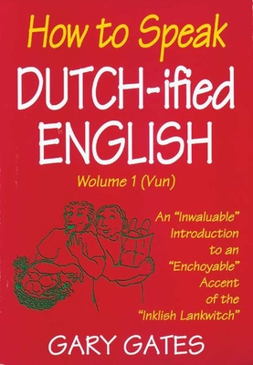 How to Speak Dutch-ified English (Vol. 1): An 