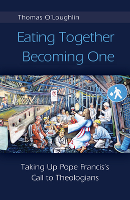 Eating Together, Becoming One By Thomas O'Loughlin Cover Image
