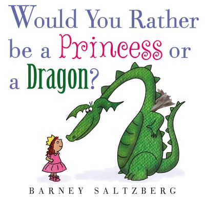 Would You Rather Be a Princess or a Dragon? Cover Image