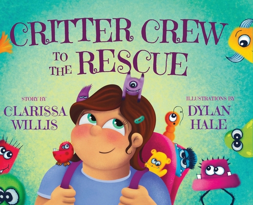 Critter Crew to the Rescue By Clarissa Willis, Dylan Hale (Illustrator) Cover Image