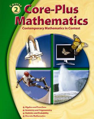 Core-Plus Mathematics: Contemporary Mathematics in Context, Course 2, Student Edition (Elc: Core Plus) Cover Image