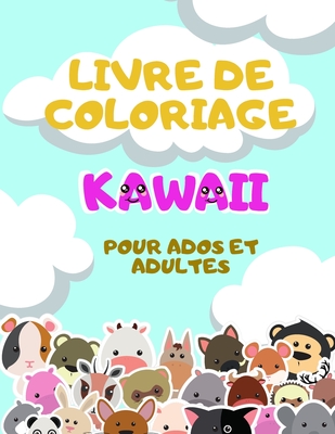 Livre de Coloriage Kawaii pour Ados et Adultes: Dessins Kawaii à Colorier pour s'Amuser et se Détendre Cover Image