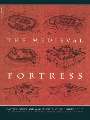 The Medieval Fortress: Castles, Forts, And Walled Cities Of The Middle Ages Cover Image