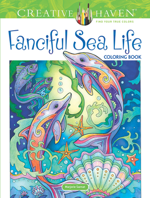 Creative Haven Fanciful Sea Life Coloring Book (Creative Haven Coloring Books) By Marjorie Sarnat Cover Image