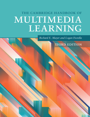The Cambridge Handbook of Multimedia Learning (Cambridge Handbooks in Psychology) Cover Image