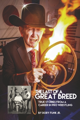 The Last of a Great Breed: True Stories From A Career in Pro Wrestling By Dory Funk Jr Cover Image