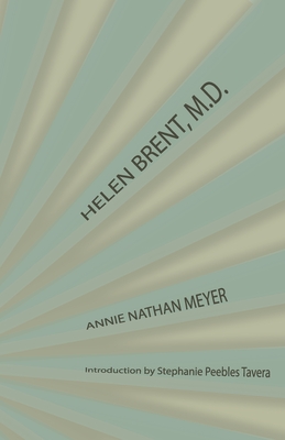 Helen Brent, M.D. By Annie Nathan Meyer, Stephanie Peebles Tavera (Introduction by) Cover Image