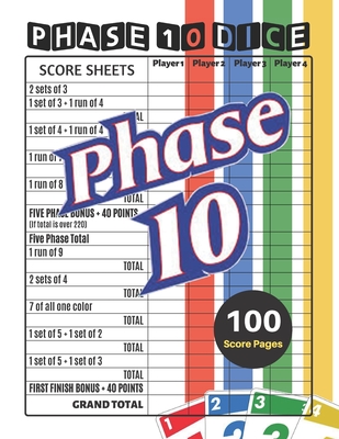 Phase 10 Score Sheets: V.2 Perfect 100 Phase Ten Score Sheets for Phase 10 Dice Game 4 Players - Nice Obvious Text - Large size 8.5*11 inch ( Cover Image