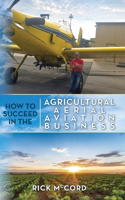 How to Succeed in the Agricultural Aerial Aviation Business Cover Image