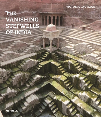 The Vanishing Stepwells of India Cover Image