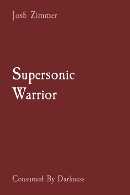Supersonic Warrior: Consumed By Darkness Cover Image