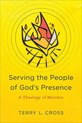 Serving the People of God's Presence: A Theology of Ministry