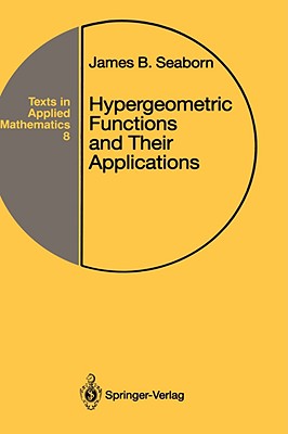 Hypergeometric Functions and Their Applications (Texts in Applied Mathematics #8)