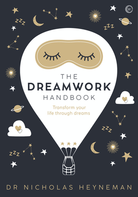 The Dreamwork Handbook: Transform your life through dreams By Nicholas Heyneman Cover Image