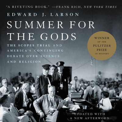 Summer for the Gods Lib/E: The Scopes Trial and America's Continuing Debate Over Science and Religion By Edward J. Larson, Brian Troxell (Read by) Cover Image