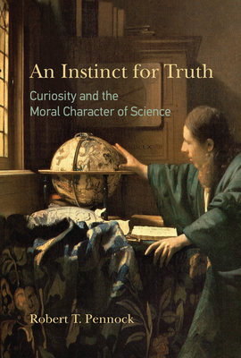 An Instinct for Truth: Curiosity and the Moral Character of Science