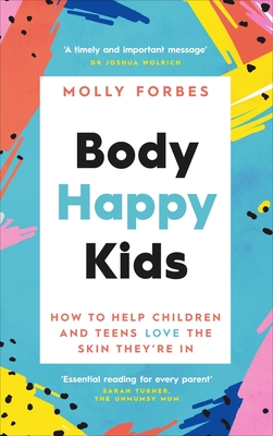 Body Happy Kids: How to help children and teens love the skin they’re in Cover Image