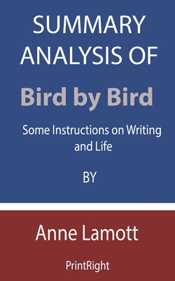 Cover for Summary Analysis Of Bird by Bird: Some Instructions on Writing and Life By Anne Lamott