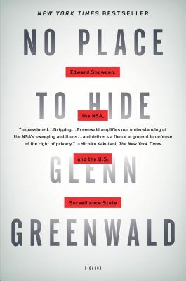 No Place to Hide: Edward Snowden, the NSA, and the U.S. Surveillance State By Glenn Greenwald Cover Image
