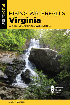 Hiking Waterfalls Virginia: A Guide to the State's Best Waterfall Hikes Cover Image