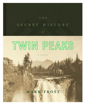 The Secret History of Twin Peaks: A Novel Cover Image