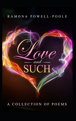 Love & Such: A collection of poems By Ramona Powell-Poole Cover Image