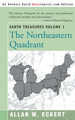 Earth Treasures, Vol. 1: Northeastern Quadrant (Earth Treasures (Back in Print) #1) By Allan W. Eckert Cover Image