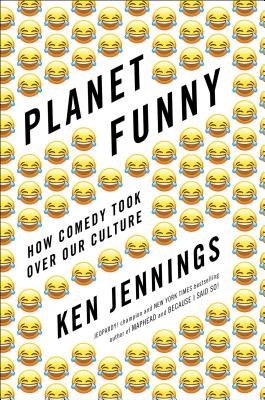 Planet Funny: How Comedy Took Over Our Culture By Ken Jennings Cover Image