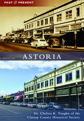 Astoria (Past and Present) By Chelsea Vaughn Cover Image