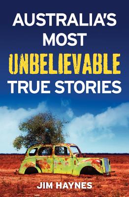 Australia's Most Unbelievable True Stories Cover Image