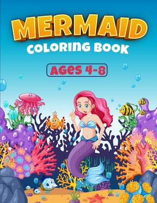 Mermaid Coloring Book Ages 4-8: Great Coloring Book for Girls with Cute Mermaids / 50 Unique Coloring Pages / Pretty Mermaids for Kids Cover Image