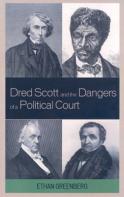 Dred Scott and the Dangers of a Political Court By Ethan Greenberg Cover Image