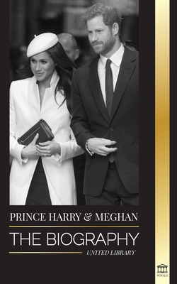 Prince Harry & Meghan Markle: The biography - The Wedding and Finding Freedom Story of a Modern Royal Family (Royals) By United Library Cover Image