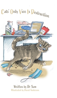 Cats' Only Vice Is Destruction By Sam, David Anderson (Illustrator) Cover Image