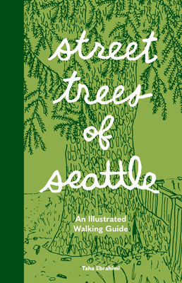 Street Trees of Seattle: An Illustrated Walking Guide Cover Image