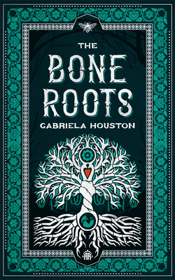 The Bone Roots By Gabriela Houston Cover Image