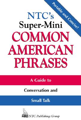 Ntc's Super-Mini Common American Phrases (McGraw-Hill ESL References) Cover Image