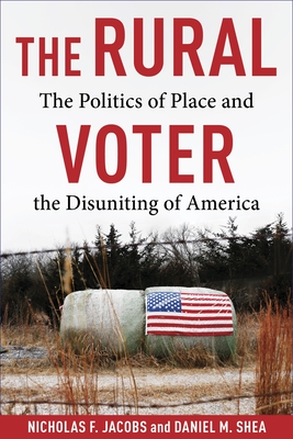 The Rural Voter: The Politics of Place and the Disuniting of America Cover Image