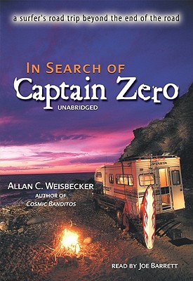 In Search of Captain Zero: A Surfer's Road Trip Beyond the End of the Road Cover Image