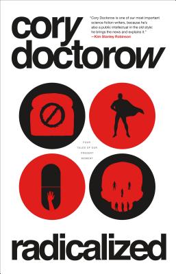 Radicalized: Four Tales of Our Present Moment By Cory Doctorow Cover Image